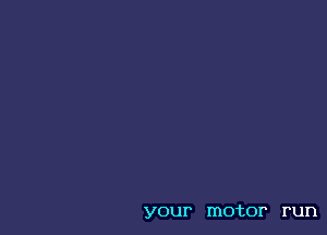 YOU! motor run