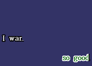 I war.