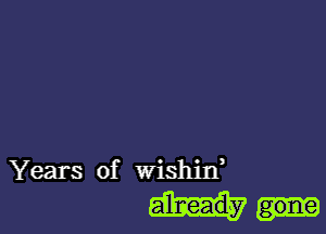 Years of Wishitf