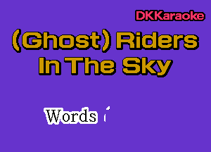 (Ghost) Riders
Iln The Sky

ms