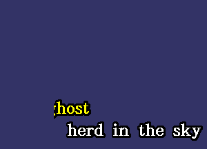 (host
herd in the sky