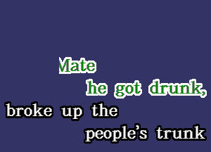 EEK?

319m

broke up the
peoplds trunk