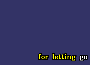 for letting go