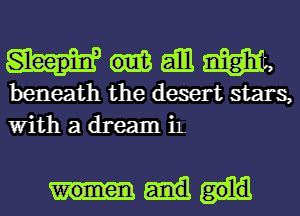 mamm

beneath the desert stars,
With a dream il