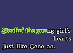 just like Gene am