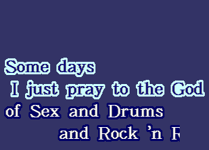 mm
nmmwmw

of Sex and Drums
and Rock n F