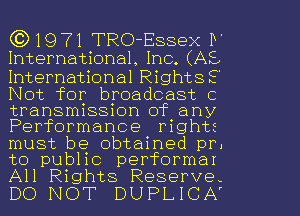 ((31971TRO-Essexb
International, Inc. (Ac

International RightSS
Not for broadcast c
transmission of any
Performance rights
must be obtained pr.
to public performar
All Rights Reserve-

DO NOT DUPLICA'