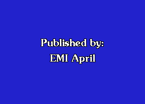 Published by

EM! April