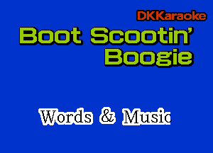 Boot Scoutin,
Boogie

QM