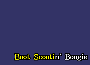 Boot Scootif Boogie