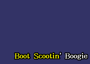 Boot Scootif Boogie