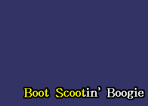 Boot Scootif Boogie