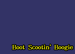 Boot Scootif Boogie