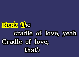 3318

cradle of love, yeah
Cradle of love,
that?