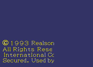 Q3) 1 993 Realson

All Rights Rese
International Cc
Secured. Used by