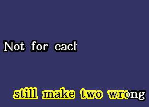 Not for eacl

am m m Wong