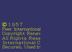 Q3195?

Peer International
Copyright Renev
All Rights Rese
International C

Secured. Used b1