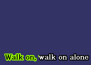 MmWalk on alone