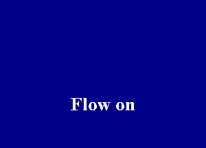 Flow on