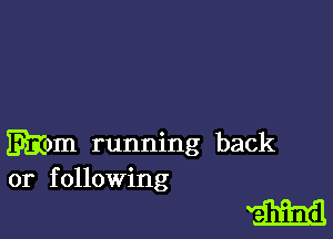 Mom running back
or following

m