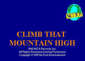 m,
K' Jab

CLINIB THAT
NIOUNTAIN HIGH

1990 MCA Records. Inc.
All Rights Reserved Used by Permission
Copyrightt91995 NuTech Entertainment