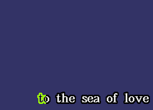 ii) the sea of love