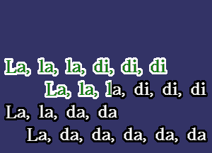 mmmaaa

3190 3541) 3a, di, di, di
La, la, (13) da

La, da, da, da, da, da