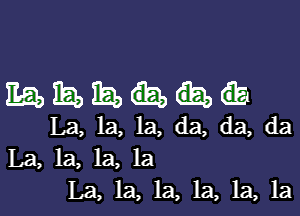 mamua

La, la, la, da, da, da
La, la, la, la
La, la, 1a, 1a, 1a, 1a