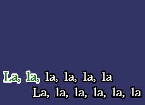 Mia, 1a, 1a, 1a, la

La, la, la, 1a, 1a, 1a