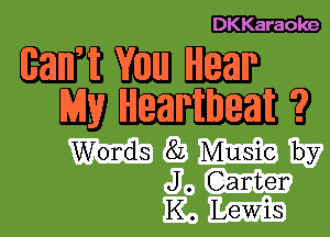 DKKaraoke

wumm
mun?

Words 8L Music by
J. Carter
K. Lewis