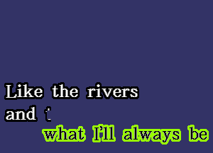 Like the rivers

andi
wwwt-