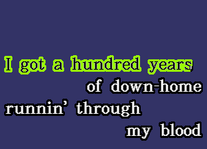 EMam

of down-home
tannin, through
my blood