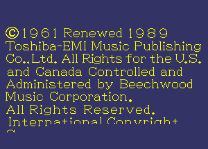 (3)1961Renewed1989
Toshiba-EIVII Music Publishing
Co.,Ltd. All Rights for the US.
and Canada Controlled and
Administered by Beechwood
Music Corporation.

All Rights Reserved.
Intepr-thal Cnhxrhhwh-i-

(V