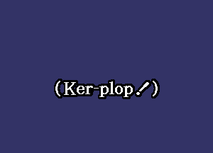 (Ker-plop .l )