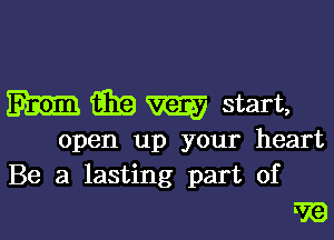 m 3339 m start,

open up your heart
Be a lasting part of

IR?