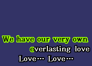 WWHW

everlasting love
Love Love