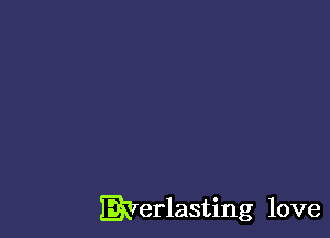 Everlasting love