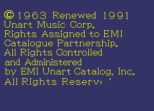 ((31963 Renewed 1991
Unart Music Corp.

Rights Assigned to EIVII
Catalogue Partnership.
All Rights Controlled

and Administered

by EIVII Unart Catalog, Inc.

All Rights Reserw '