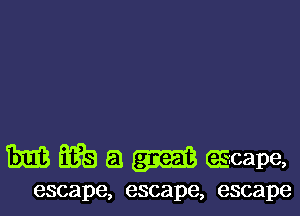 Tim? Bias a EvE-cape,

escape, escape, escape