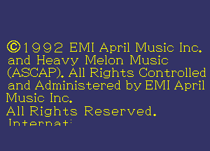 (3)1 992 EMI April Music Inc.
and Heavy Melon Music
(ASCAP). All Rights Controlled
and Administered by EIVII April
Music Inc.

All Rights Reserved.

Ih-i-DPhQ-i-i