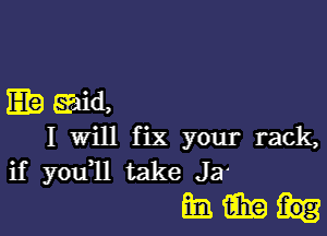 1319 mid,

I Will fix your rack,
if you11 take Ja

Emiihah