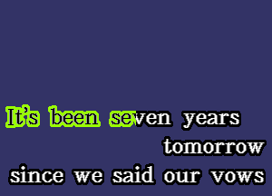 mpg men years

tomorrow
since we said our vows