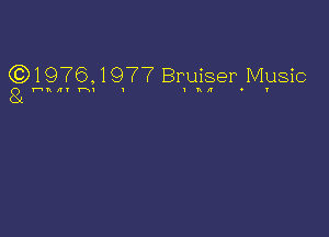 G31976 1977 Bruiser Music
7 h 11' h' I ' K 1'