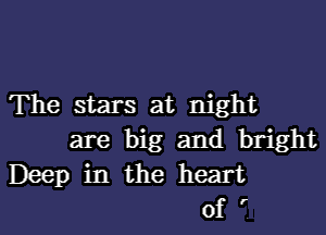 The stars at night

are big and bright
Deep in the heart
of '