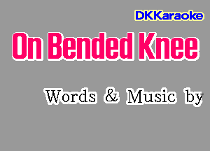 DKKaraoke

EDITH IEQIIMHEQEH KNEW

Words 82 Music by