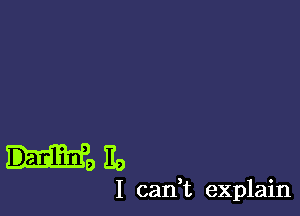 H's ED
1

, 0
can t explaln