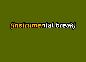 (Instrumental break)