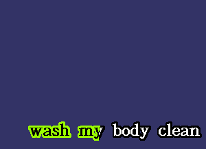 m my body clean