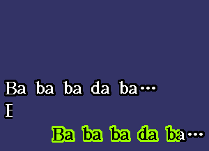 Ba ba ba da ha-
I

.EmEdeuBza-u