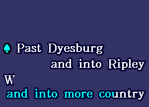 9 Past Dyesburg

and into Ripley

u,
and into more country